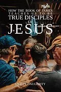 E-Book (epub) How the Book of James Teaches Us To Be True Disciples of Jesus von Dyron Daughrity