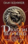 E-Book (epub) Dragon Blooded (The Hidden Heritage Series, #1) von Dan Kenner