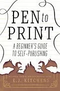 E-Book (epub) Pen to Print: A Beginner's Guide to Self-Publishing von E. J. Kitchens