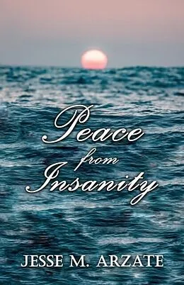 E-Book (epub) Peace from Insanity von Jesse M. Arzate