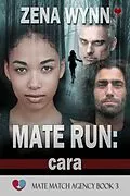 E-Book (epub) Mate Run: Cara (Mate Match Agency, #3) von Zena Wynn