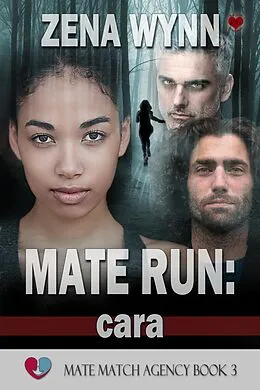 E-Book (epub) Mate Run: Cara (Mate Match Agency, #3) von Zena Wynn