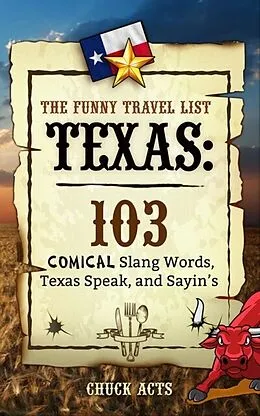 E-Book (epub) The Funny Travel List Texas: 103 Slang Words, Texas Speak, and Sayin's von Chuck Acts