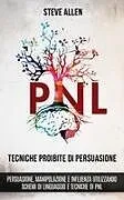 Kartonierter Einband Tecniche proibite di persuasione, manipolazione e influenza utilizzando schemi di linguaggio e tecniche di PNL (2° Edizione) von Steve Allen