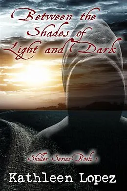 E-Book (epub) Between the Shades of Light and Dark (The Shuller Series, #1) von Kathleen Lopez