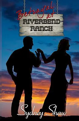 E-Book (epub) Betrayal at Riverbend Ranch von Sydney Shaw