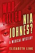 E-Book (epub) WHO KILLED NIA JOHNES ? - A Medical Mystery von Elisabeth Link