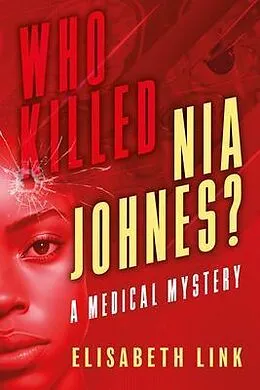 E-Book (epub) WHO KILLED NIA JOHNES ? - A Medical Mystery von Elisabeth Link