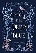Fester Einband Into the Deep Blue von Jennifer E Archer