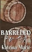 Kartonierter Einband (Kt) Barreled Over von Katrina Marie