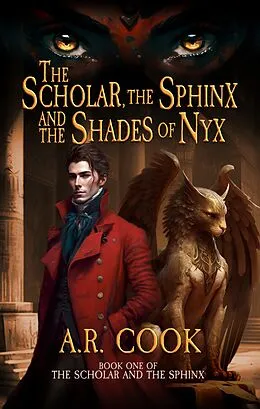 E-Book (epub) The Scholar, the Sphinx, and the Shades of Nyx von A.R. Cook