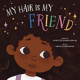 E-Book (epub) My Hair Is My Friend von Myrce'tez Gowan-Perkins