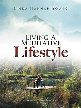 E-Book (epub) Living A Meditative Lifestyle von Linda Hannah Young MA