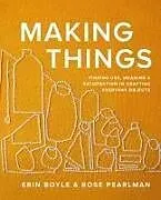 Fester Einband Making Things von Erin Boyle, Rose Pearlman