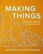 Fester Einband Making Things von Erin Boyle, Rose Pearlman