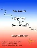 E-Book (epub) So, You're Bipolar; Now What? von Melissa Armbruster, Catherine Ehlers, Kali Blazer