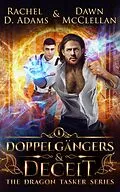 E-Book (epub) Doppelgängers & Deceit (The Dragon Tasker Series, #1) von Rachel Adams, Dawn McClellan