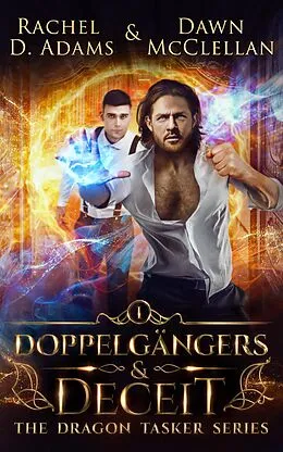 E-Book (epub) Doppelgängers & Deceit (The Dragon Tasker Series, #1) von Rachel Adams, Dawn McClellan