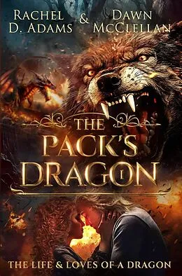 E-Book (epub) The Pack's Dragon (The Life & Loves of a Dragon, #1) von Rachel Adams, Dawn McClellan