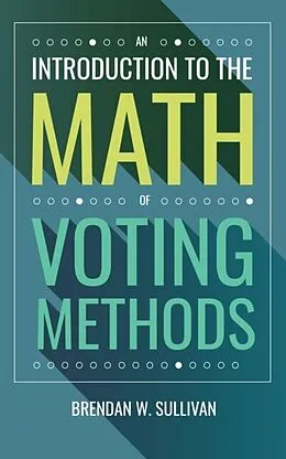 ePUB An Introduction to the Math of Voting Methods von Brendan Sullivan