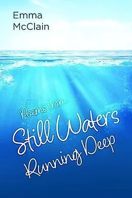 E-Book (epub) Poems from Still Waters Running Deep von Emma Emma McClain