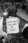 E-Book (epub) You Said in Case of... Huh? von Paul Dabill