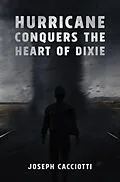 E-Book (epub) Hurricane Conquers the Heart of Dixie von Joseph Cacciotti