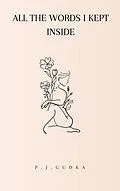 E-Book (epub) All the Words I Kept Inside von P. J. Gudka