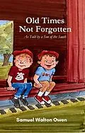 ePUB Old Times Not Forgotten von Samuel Walton Owen