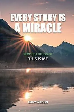 E-Book (epub) Every Story Is a Miracle von Gary Wilson