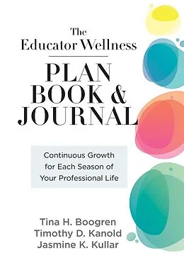 E-Book (epub) Educator Wellness Plan Book von Tina H. Boogren, Timothy D. Kanold, Jasmine K. Kullar