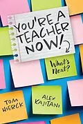 E-Book (epub) You're a Teacher Now! What's Next? von Tom Hierck, Alex Kajitani