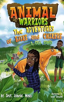 E-Book (epub) Animal Warriors The Adventures of Ejike and Chikere: A Call Comes von Spot Johnie Marx