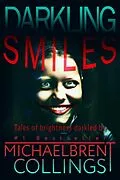 E-Book (epub) Darkling Smiles: Tales of Brightness Darkled von Michaelbrent Collings