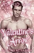 E-Book (epub) Valentine's Arrow (Holiday's After Dark) von Astrid Vail