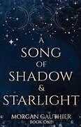 Kartonierter Einband A Song of Shadow and Starlight von Morgan Gauthier