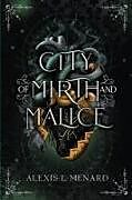 Couverture cartonnée City of Mirth and Malice de Alexis L. Menard