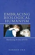 E-Book (epub) Embracing Biological Humanism von Norman Orr