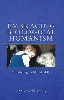 E-Book (epub) Embracing Biological Humanism von Norman Orr