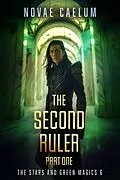 E-Book (epub) The Second Ruler: Part One (The Stars and Green Magics, #6) von Novae Caelum