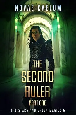 E-Book (epub) The Second Ruler: Part One (The Stars and Green Magics, #6) von Novae Caelum