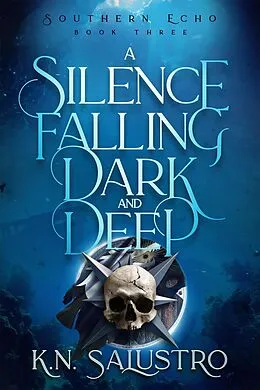 E-Book (epub) A Silence Falling Dark and Deep (Southern Echo, #3) von K. N. Salustro