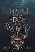 E-Book (epub) A Whisper from the Edge of the World (Southern Echo, #2) von K. N. Salustro