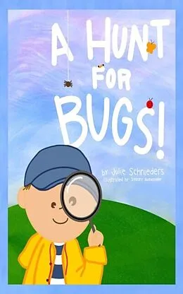 ePUB A HUNT FOR BUGS! von Julie Schnieders