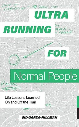 Couverture cartonnée Ultrarunning for Normal People de Sid Garza-Hillman, Blue Star Press