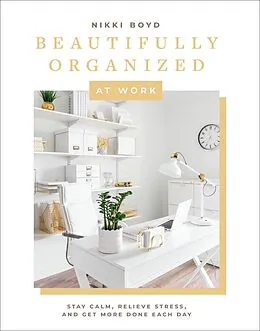 E-Book (epub) Beautifully Organized at Work von Nikki Boyd