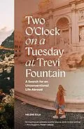 E-Book (epub) Two O'Clock on a Tuesday at Trevi Fountain von Helene Sula