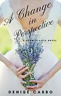 E-Book (epub) A Change in Perspective (Granite Cove, #6) von Denise Carbo