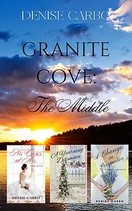 E-Book (epub) Granite Cove: The Middle von Denise Carbo