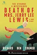 E-Book (epub) The Strange and Mysterious Death of Mrs. Jerry Lee Lewis: A True Story of Rock N' Roll and Murder. (The Stacks Reader Series, #13) von Richard Ben Cramer